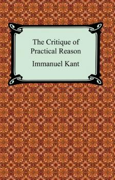 Читать The Critique of Practical Reason - Immanuel Kant