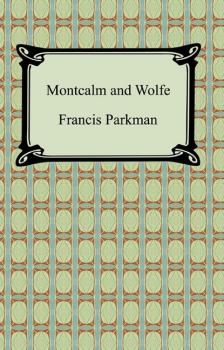 Читать Montcalm and Wolfe - Francis Parkman