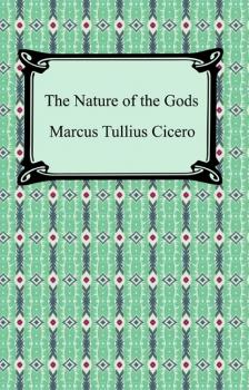 Читать The Nature of the Gods - Марк Туллий Цицерон