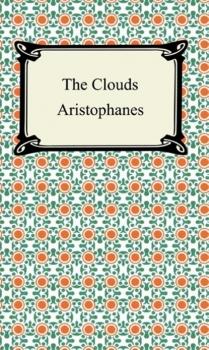 Читать The Clouds - Aristophanes