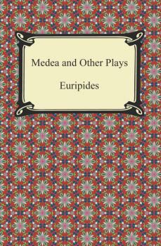 Читать Medea and Other Plays - Euripides