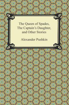 Читать The Queen of Spades, The Captain's Daughter and Other Stories - Alexander Pushkin