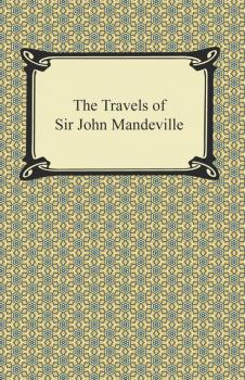 Читать The Travels of Sir John Mandeville - John Mandeville