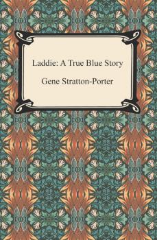 Читать Laddie: A True Blue Story - Stratton-Porter Gene