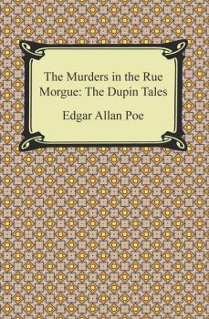 Читать The Murders in the Rue Morgue: The Dupin Tales - Эдгар Аллан По