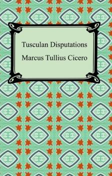 Читать Tusculan Disputations - Марк Туллий Цицерон