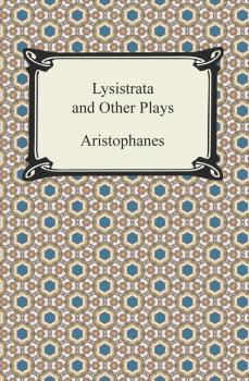 Читать Lysistrata and Other Plays - Aristophanes