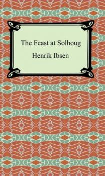 Читать The Feast at Solhoug - Henrik Ibsen