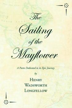 Читать The Sailing of the Mayflower - A Poem Dedicated to its Epic Journey - Генри Уодсуорт Лонгфелло