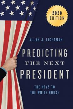 Читать Predicting the Next President - Allan J. Lichtman