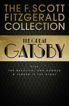 Читать F. Scott Fitzgerald Collection: The Great Gatsby, The Beautiful and Damned and Tender is the Night - Фрэнсис Скотт Фицджеральд