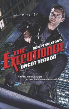 Читать Uncut Terror - Don Pendleton