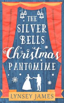 Читать The Silver Bells Christmas Pantomime: The perfect feel-good Christmas romance! - Lynsey  James