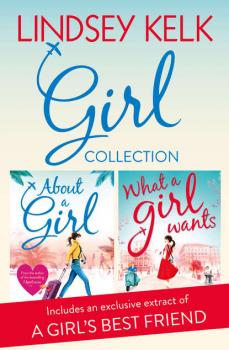 Читать Lindsey Kelk Girl Collection: About a Girl, What a Girl Wants - Lindsey  Kelk