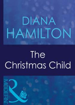 Читать The Christmas Child - Diana  Hamilton