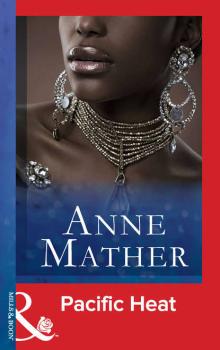 Читать Pacific Heat - Anne  Mather
