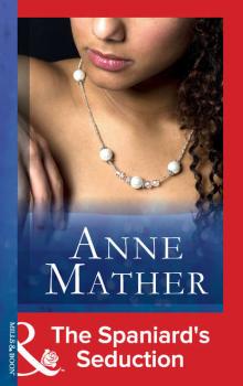Читать The Spaniard's Seduction - Anne  Mather