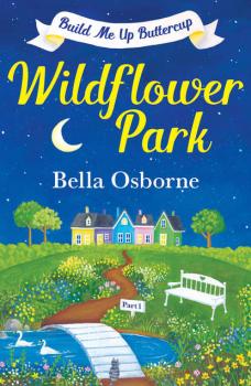 Читать Wildflower Park – Part One: Build Me Up Buttercup - Bella  Osborne