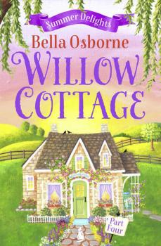 Читать Willow Cottage – Part Four: Summer Delights - Bella  Osborne