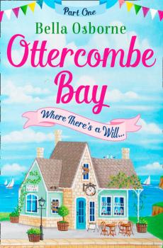 Читать Ottercombe Bay – Part One: Where There’s a Will... - Bella  Osborne