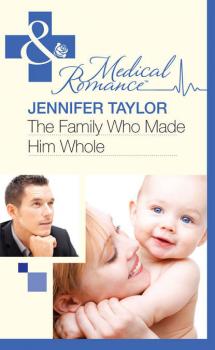 Читать The Family Who Made Him Whole - Jennifer  Taylor