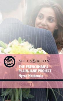 Читать The Frenchman's Plain-Jane Project - Myrna Mackenzie