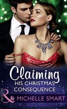 Читать Claiming His Christmas Consequence - Michelle  Smart