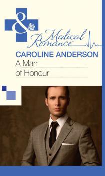 Читать A Man of Honour - Caroline  Anderson