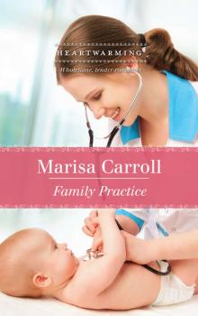 Читать Family Practice - Marisa  Carroll