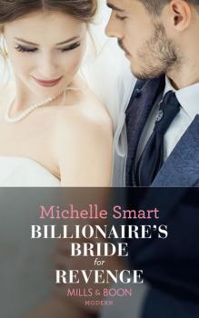 Читать Billionaire's Bride For Revenge - Michelle  Smart