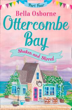 Читать Ottercombe Bay – Part Four: Shaken and Stirred - Bella  Osborne