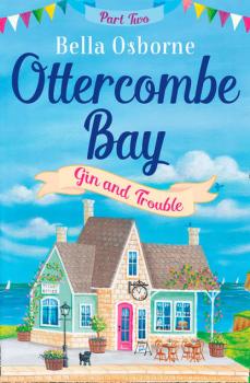 Читать Ottercombe Bay – Part Two: Gin and Trouble - Bella  Osborne
