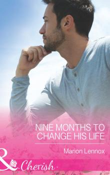 Читать Nine Months to Change His Life - Marion  Lennox