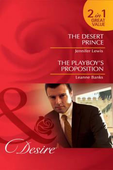 Читать The Desert Prince / The Playboy's Proposition: The Desert Prince / The Playboy's Proposition - Jennifer Lewis