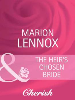 Читать The Heir's Chosen Bride - Marion  Lennox