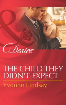 Читать The Child They Didn't Expect - Yvonne Lindsay