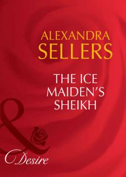 Читать The Ice Maiden's Sheikh - ALEXANDRA  SELLERS