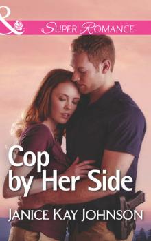 Читать Cop by Her Side - Janice Johnson Kay