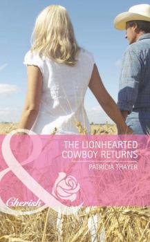 Читать The Lionhearted Cowboy Returns - Patricia  Thayer