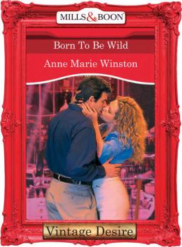 Читать Born to be Wild - Anne Marie Winston