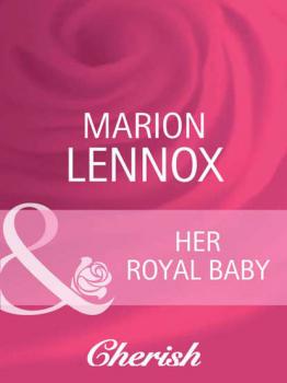 Читать Her Royal Baby - Marion  Lennox
