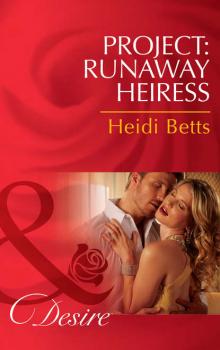 Читать Project: Runaway Heiress - Heidi Betts