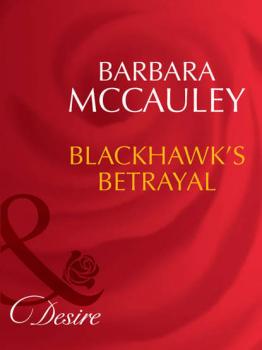 Читать Blackhawk's Betrayal - Barbara  McCauley