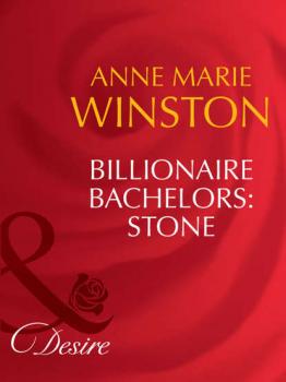Читать Billionaire Bachelors: Stone - Anne Marie Winston