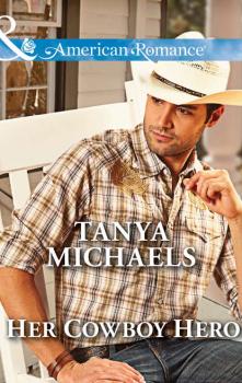 Читать Her Cowboy Hero - Tanya  Michaels