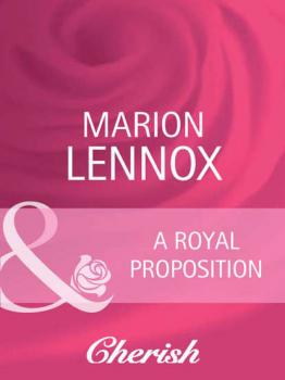Читать A Royal Proposition - Marion  Lennox