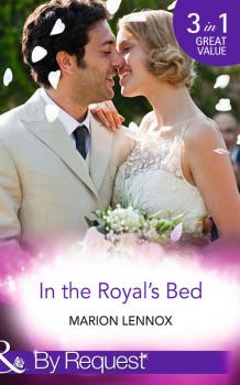 Читать In the Royal's Bed: Wanted: Royal Wife and Mother - Marion  Lennox
