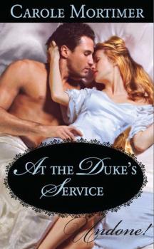 Читать At the Duke's Service - Carole  Mortimer