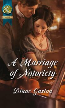 Читать A Marriage of Notoriety - Diane  Gaston