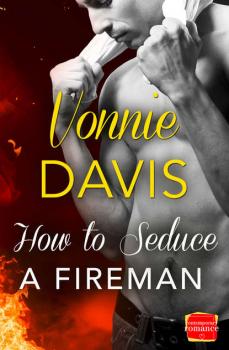 Читать How to Seduce a Fireman - Vonnie  Davis